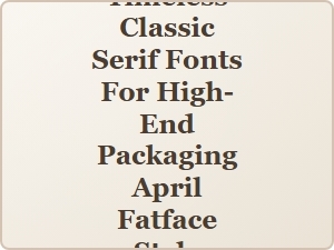 Elegant April Fatface Serifs for Luxe Packaging