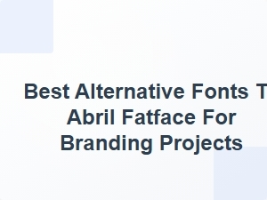 Elegant Alternatives to Abril Fatface for Modern Calligraphy Branding